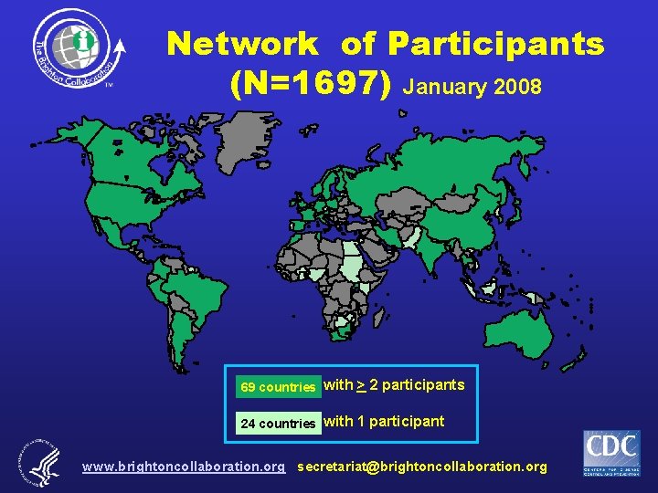 Network of Participants (N=1697) January 2008 69 countries with > 2 participants 24 countries
