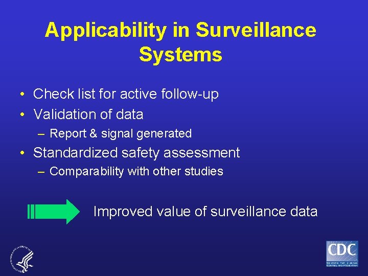 Applicability in Surveillance Systems • Check list for active follow-up • Validation of data