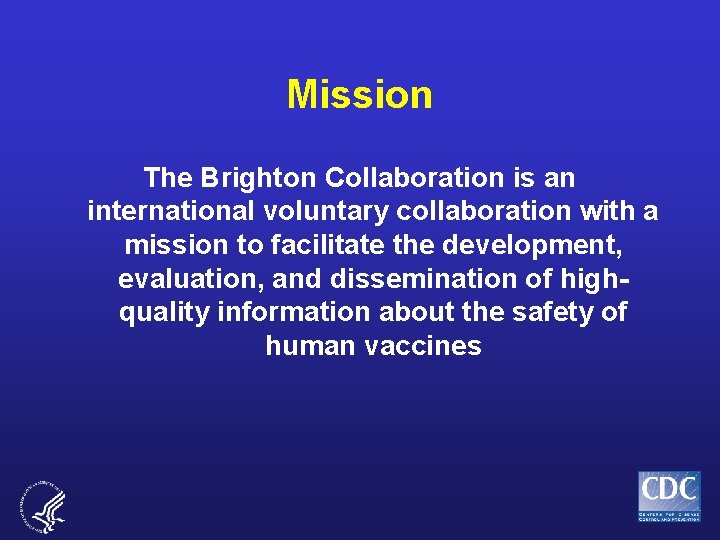 Mission The Brighton Collaboration is an international voluntary collaboration with a mission to facilitate