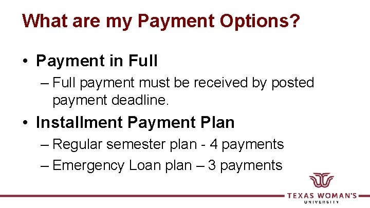What are my Payment Options? • Payment in Full – Full payment must be