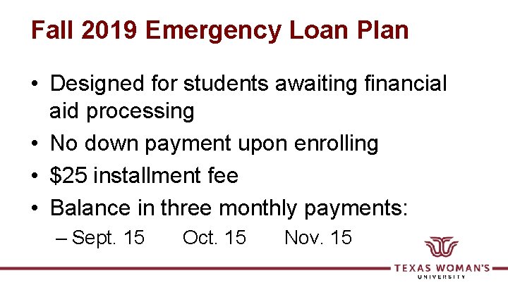 Fall 2019 Emergency Loan Plan • Designed for students awaiting financial aid processing •