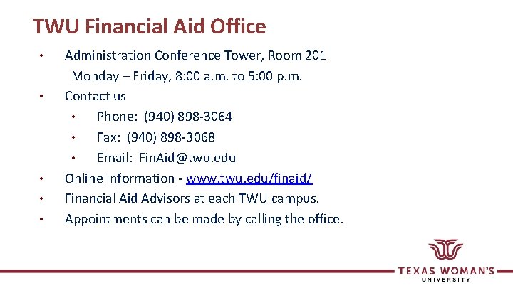 TWU Financial Aid Office • • • Administration Conference Tower, Room 201 Monday –