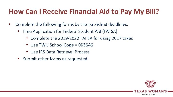 How Can I Receive Financial Aid to Pay My Bill? • Complete the following