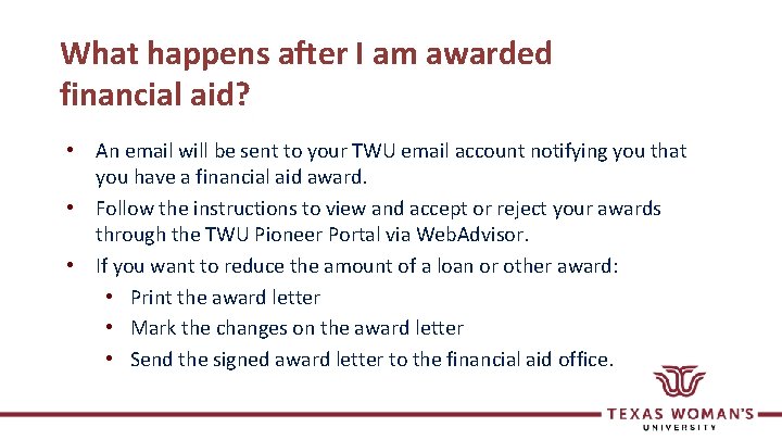 What happens after I am awarded financial aid? • An email will be sent