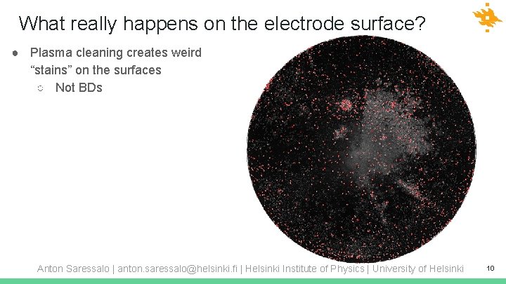 What really happens on the electrode surface? ● Plasma cleaning creates weird “stains” on