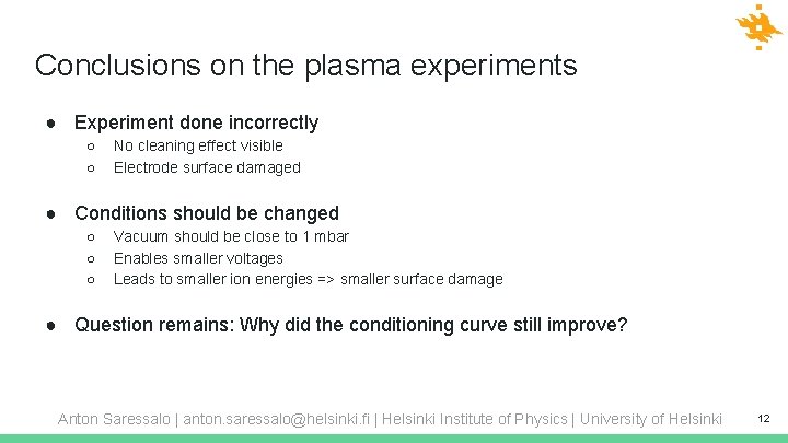 Conclusions on the plasma experiments ● Experiment done incorrectly ○ ○ No cleaning effect