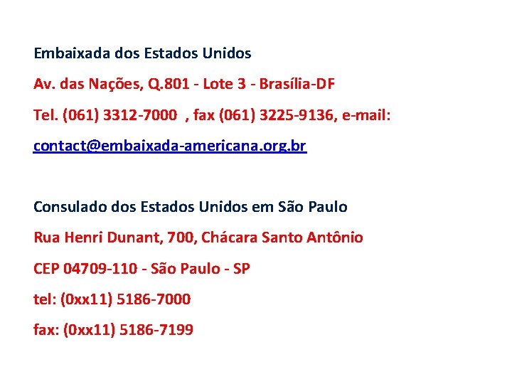 Embaixada dos Estados Unidos Av. das Nações, Q. 801 - Lote 3 - Brasília-DF