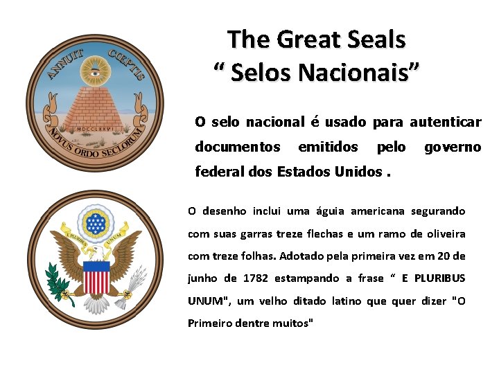 The Great Seals “ Selos Nacionais” O selo nacional é usado para autenticar documentos