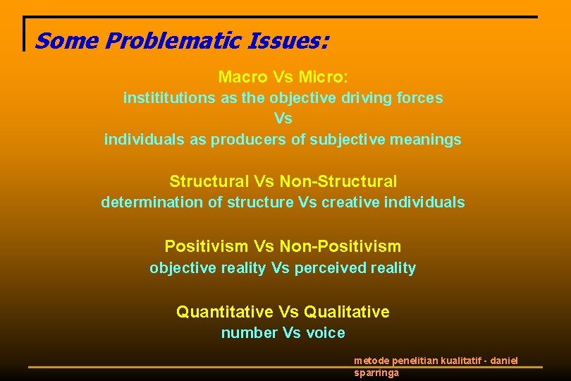 Some Problematic Issues: Macro Vs Micro: instititutions as the objective driving forces Vs individuals