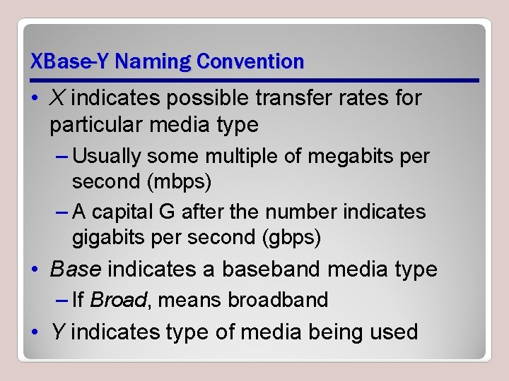 XBase-Y Naming Convention • X indicates possible transfer rates for particular media type –