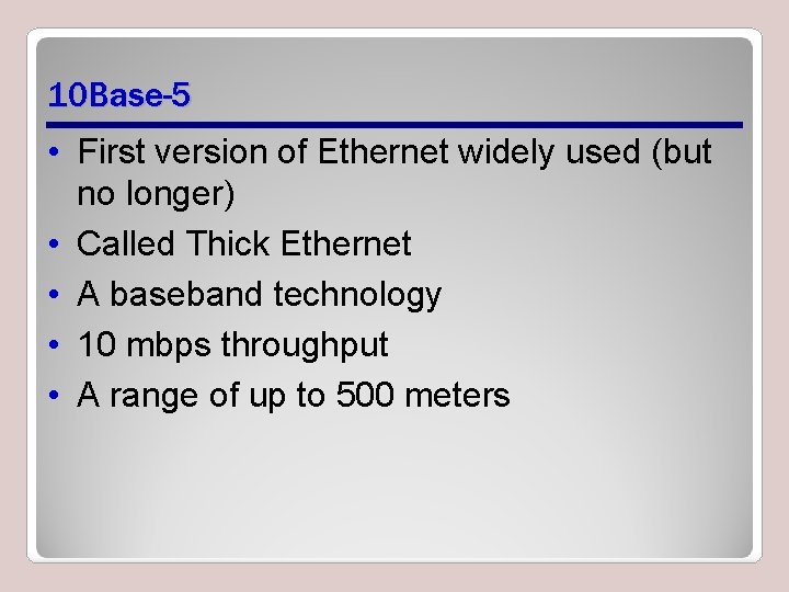 10 Base-5 • First version of Ethernet widely used (but no longer) • Called