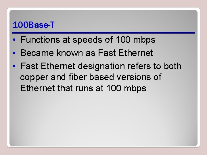 100 Base-T • Functions at speeds of 100 mbps • Became known as Fast