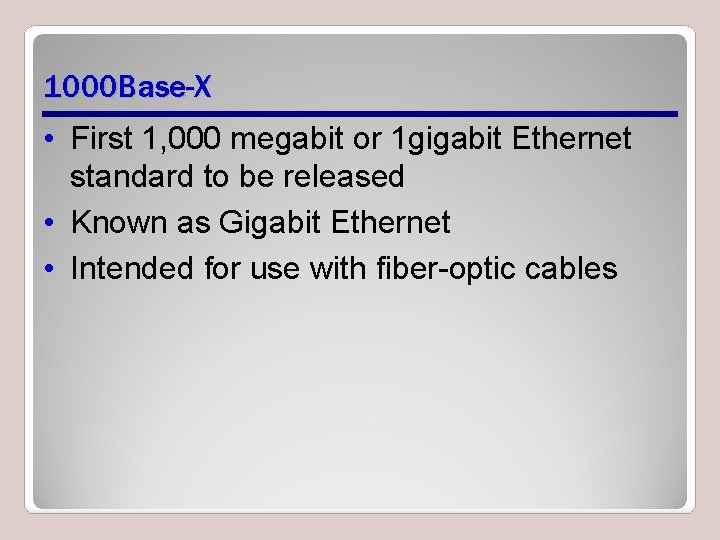 1000 Base-X • First 1, 000 megabit or 1 gigabit Ethernet standard to be