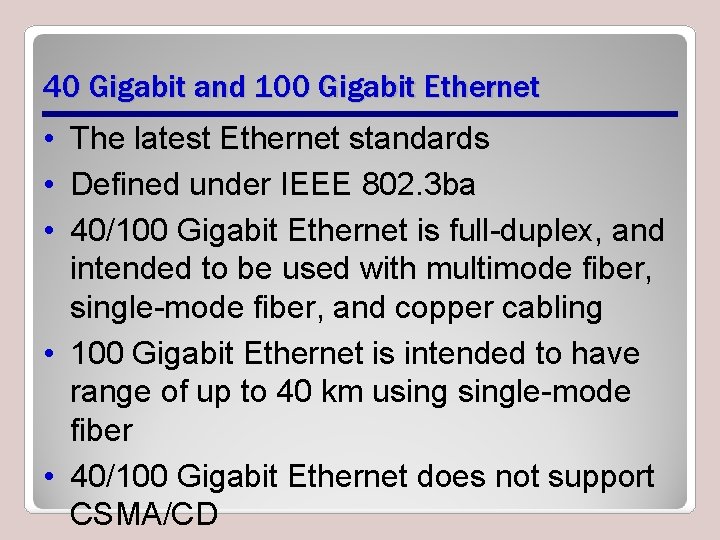 40 Gigabit and 100 Gigabit Ethernet • The latest Ethernet standards • Defined under