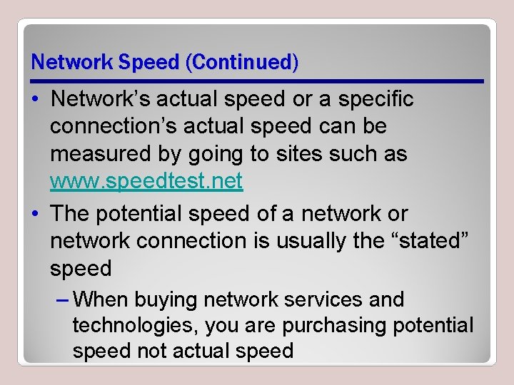 Network Speed (Continued) • Network’s actual speed or a specific connection’s actual speed can