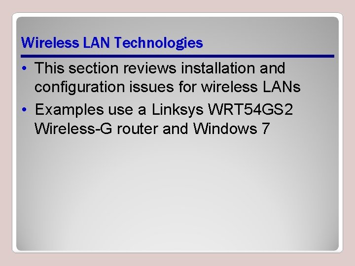 Wireless LAN Technologies • This section reviews installation and configuration issues for wireless LANs
