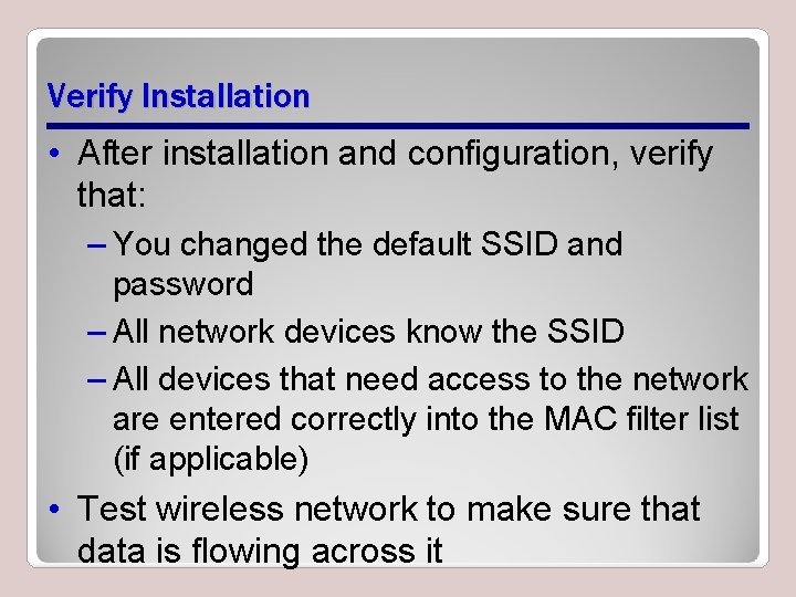 Verify Installation • After installation and configuration, verify that: – You changed the default
