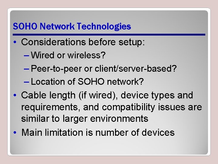SOHO Network Technologies • Considerations before setup: – Wired or wireless? – Peer-to-peer or