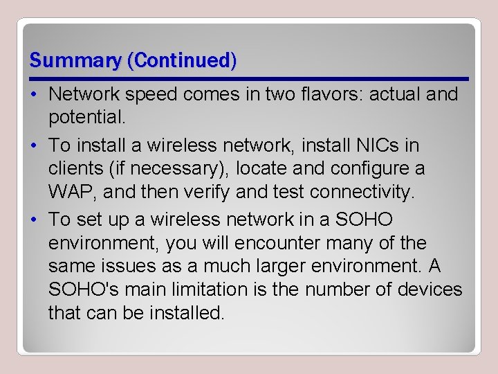 Summary (Continued) • Network speed comes in two flavors: actual and potential. • To