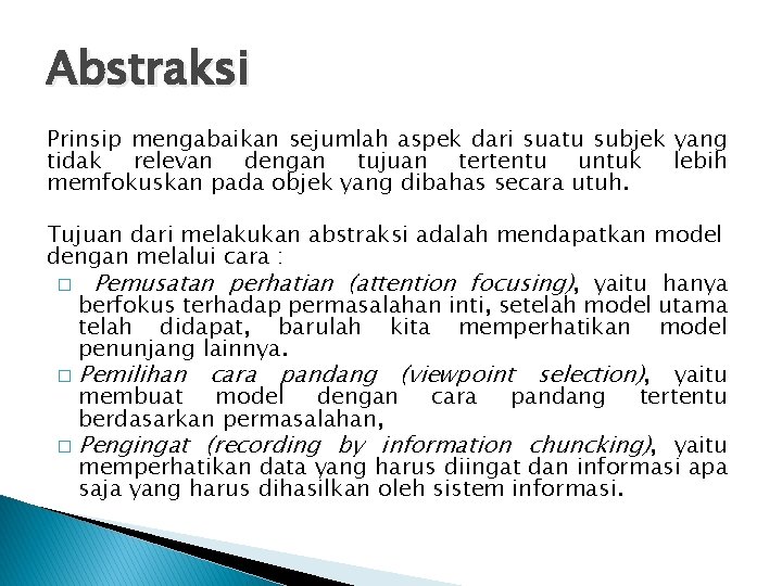 Abstraksi Prinsip mengabaikan sejumlah aspek dari suatu subjek yang tidak relevan dengan tujuan tertentu