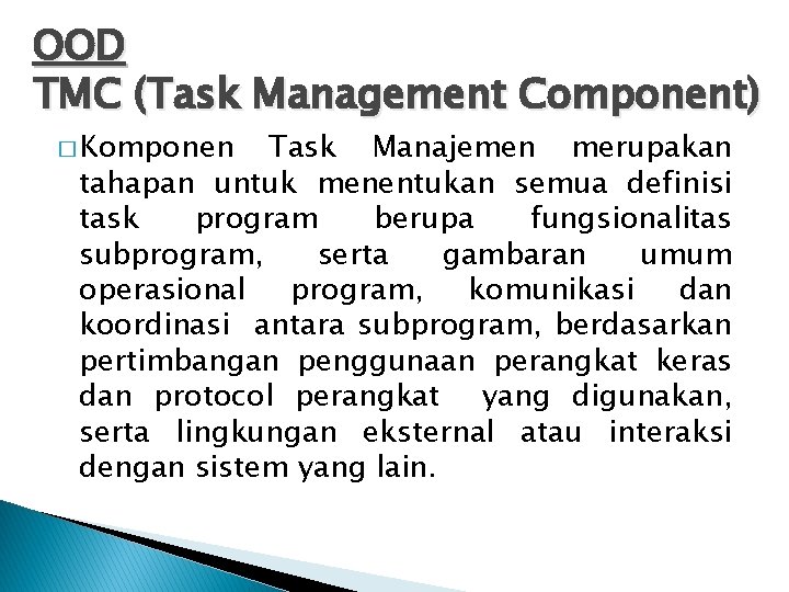 OOD TMC (Task Management Component) � Komponen Task Manajemen merupakan tahapan untuk menentukan semua