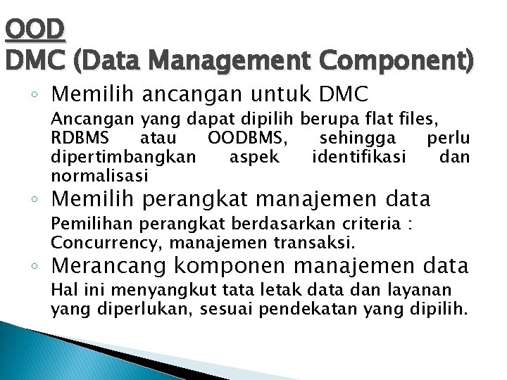 OOD DMC (Data Management Component) ◦ Memilih ancangan untuk DMC Ancangan yang dapat dipilih