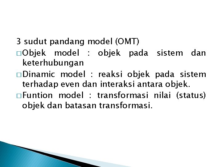 3 sudut pandang model (OMT) � Objek model : objek pada sistem dan keterhubungan