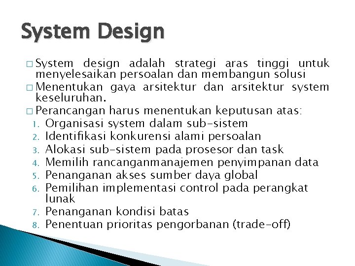 System Design � System design adalah strategi aras tinggi untuk menyelesaikan persoalan dan membangun