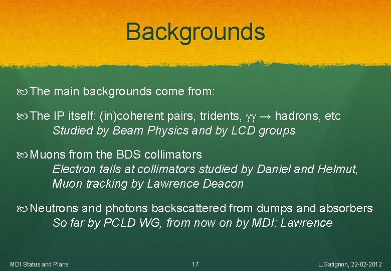 Backgrounds The main backgrounds come from: The IP itself: (in)coherent pairs, tridents, → hadrons,