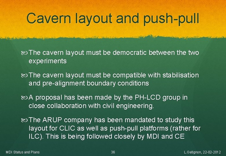 Cavern layout and push-pull The cavern layout must be democratic between the two experiments