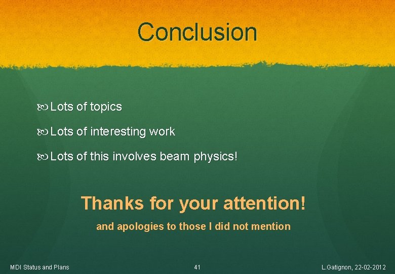 Conclusion Lots of topics Lots of interesting work Lots of this involves beam physics!