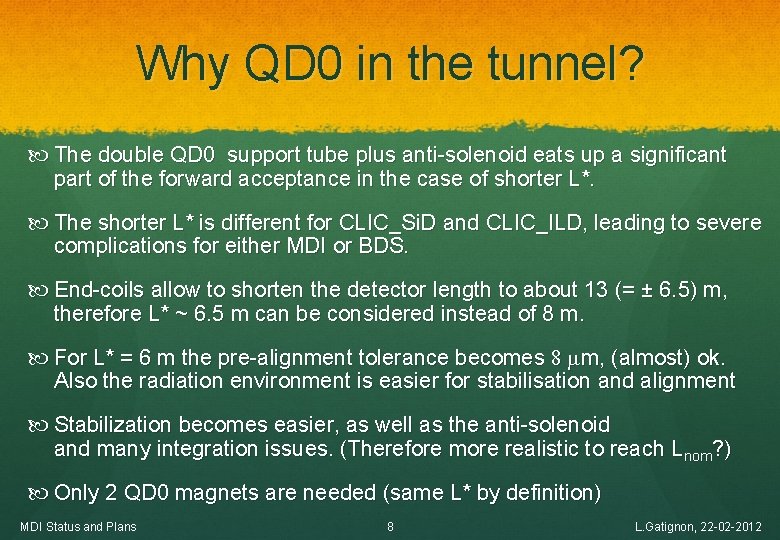 Why QD 0 in the tunnel? The double QD 0 support tube plus anti-solenoid