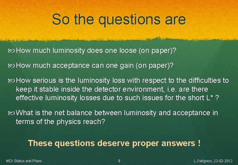 So the questions are How much luminosity does one loose (on paper)? How much