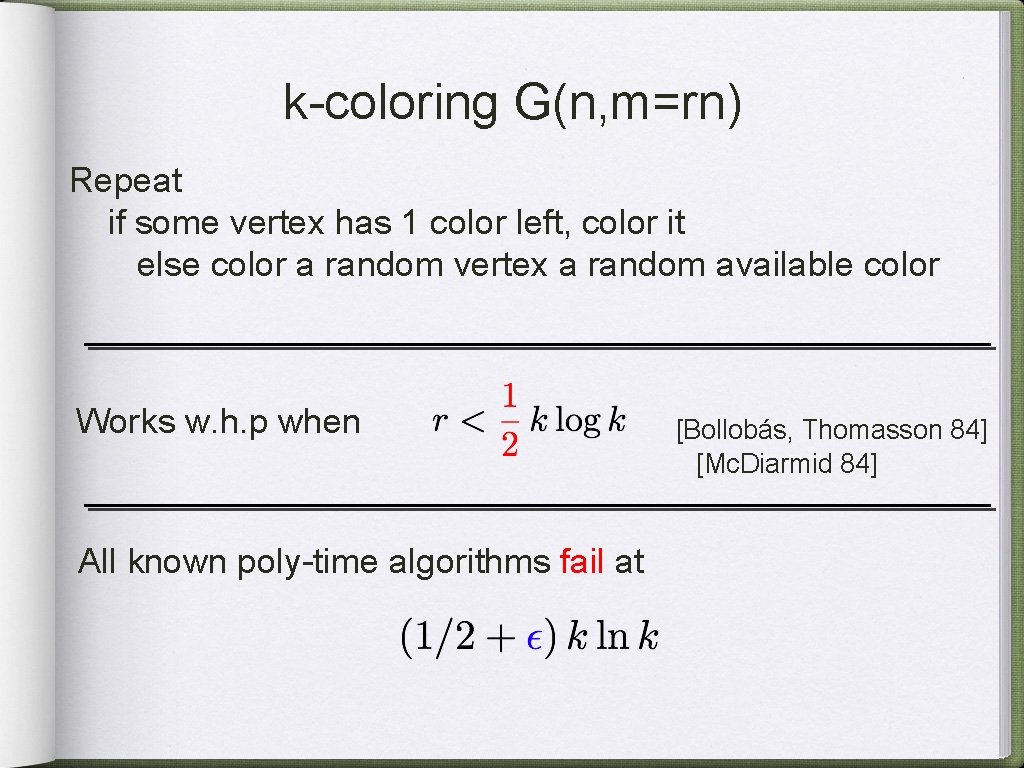 k-coloring G(n, m=rn) Repeat if some vertex has 1 color left, color it else