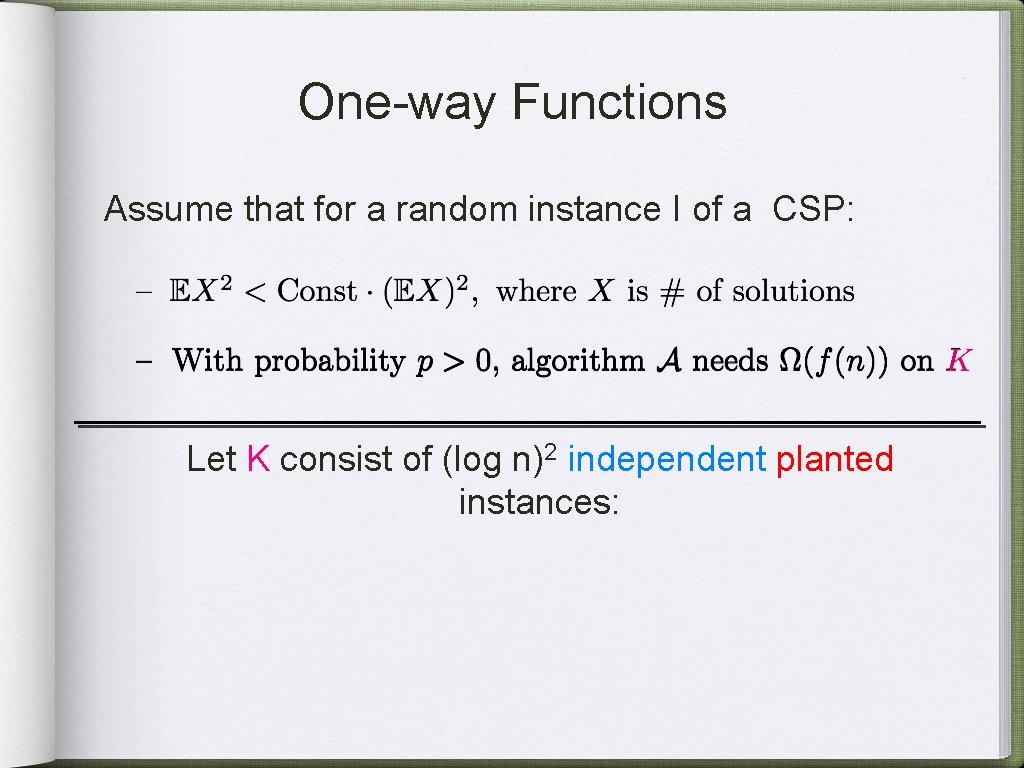 One-way Functions Assume that for a random instance I of a CSP: Let K
