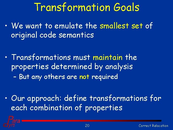 Transformation Goals • We want to emulate the smallest set of original code semantics