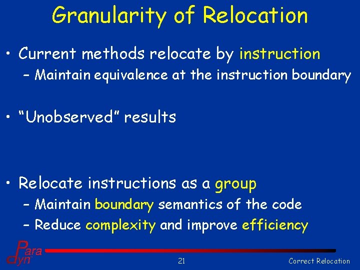 Granularity of Relocation • Current methods relocate by instruction – Maintain equivalence at the