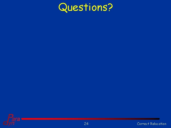 Questions? 24 Correct Relocation 