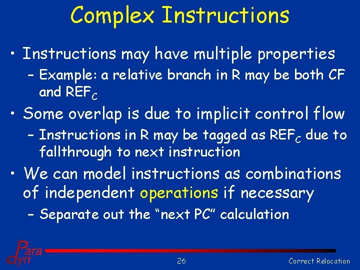 Complex Instructions • Instructions may have multiple properties – Example: a relative branch in