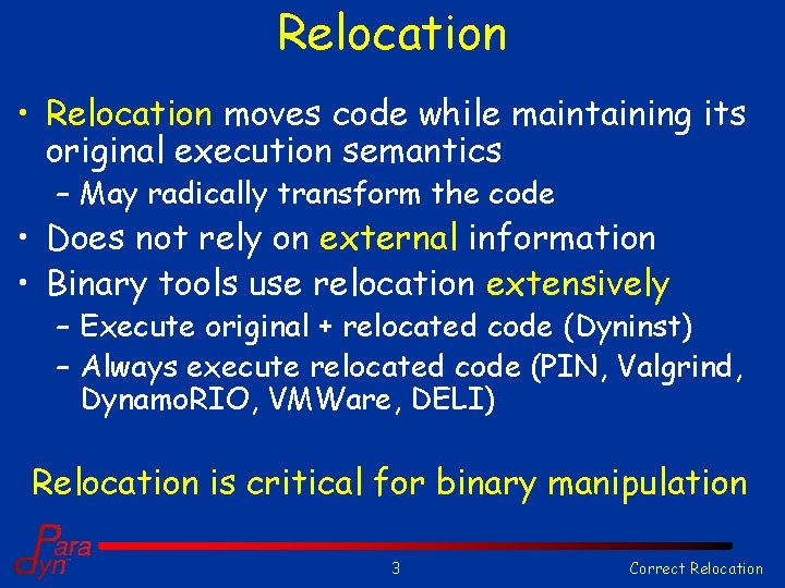 Relocation • Relocation moves code while maintaining its original execution semantics – May radically