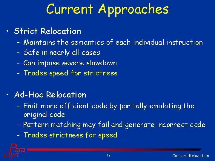 Current Approaches • Strict Relocation – – Maintains the semantics of each individual instruction