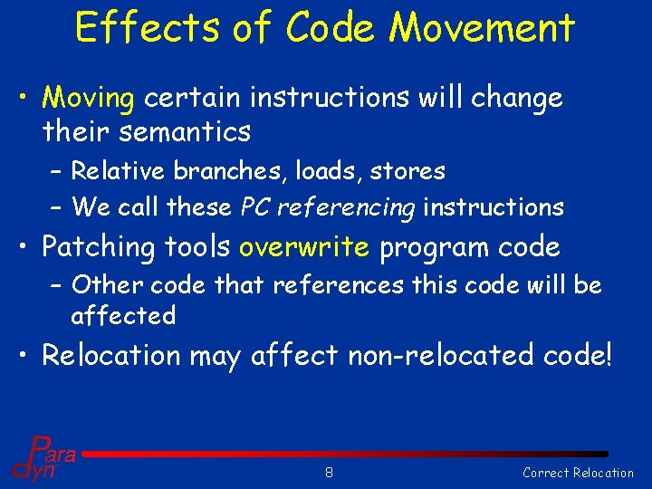 Effects of Code Movement • Moving certain instructions will change their semantics – Relative