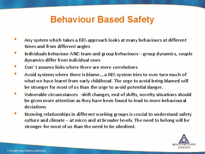 Behaviour Based Safety • • • Any system which takes a BBS approach looks
