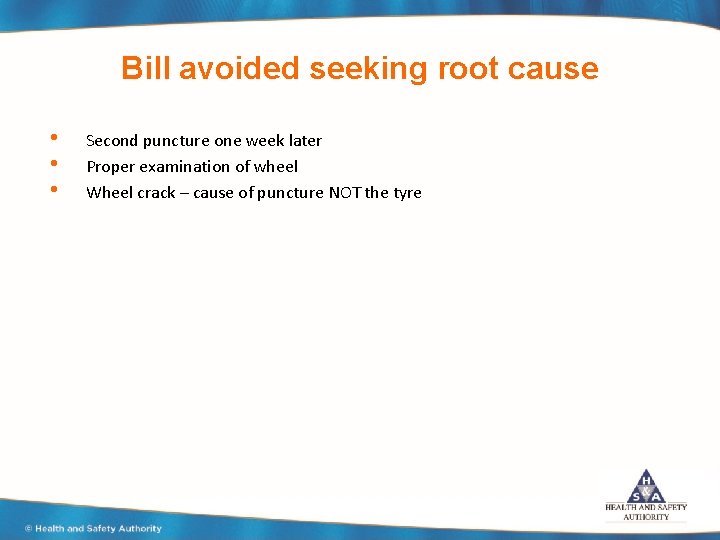 Bill avoided seeking root cause • • • Second puncture one week later Proper