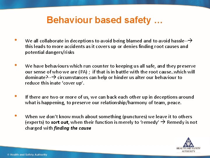 Behaviour based safety … • We all collaborate in deceptions to avoid being blamed