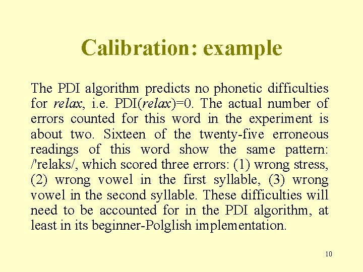 Calibration: example The PDI algorithm predicts no phonetic difficulties for relax, i. e. PDI(relax)=0.