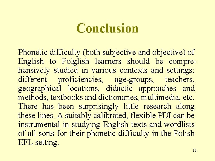 Conclusion Phonetic difficulty (both subjective and objective) of English to Polglish learners should be