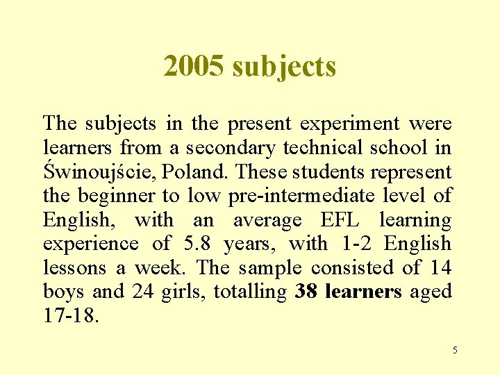 2005 subjects The subjects in the present experiment were learners from a secondary technical