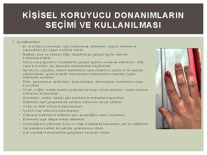 KİŞİSEL KORUYUCU DONANIMLARIN SEÇİMİ VE KULLANILMASI İş eldivenleri § El ve kolların korunması için