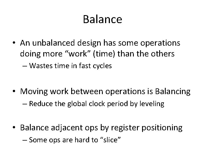 Balance • An unbalanced design has some operations doing more “work” (time) than the